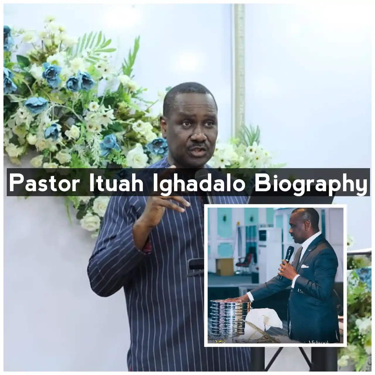 Pastor Ituah Ighadalo Biography, Pastor Ituah Ighadalo Age, Pastor Ituah Ighadalo Net Worth, Pastor Ituah Ighadalo State of Origin