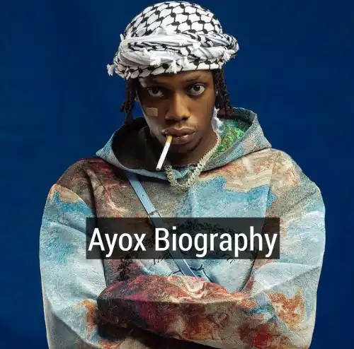 Ayox Biography, Ayox Age, Ayox Net Worth, Ayox Songs, Ayox Record Label, Ayox State of Origin, Ayox Girlfriend