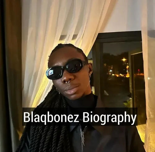 Blaqbonez Biography, Blaqbonez Age, Blaqbonez Net Worth, Blaqbonez Songs, Blaqbonez Albums, Blaqbonez Record Label, Blaqbonez State of Origin, Blaqbonez Girlfriend, Blaqbonez House, Blaqbonez Cars