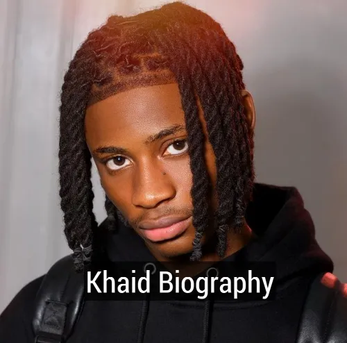 Khaid Biography, Khaid Age, Khaid Real Name, Khaid Net Worth, Khaid Songs, Khaid Record Label, Khaid State of Origin, Khaid Girlfriend