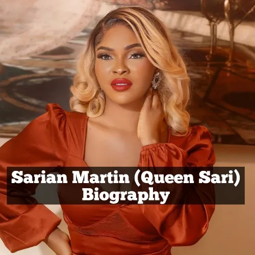 Sarian Martin Biography, Queen Sari Biography, Sarian Martin Real Name, Sarian Martin Age, Sarian Martin Net Worth, Sarian Martin Date of Birth, Sarian Martin Tribe, Sarian Martin State of Origin, Sarian Martin Husband, Sarian Martin Movies, Sarian Martin Instagram