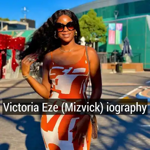 Victoria Eze biography, Mizvick Biography, Victoria Eze Age, Victoria Eze Net Worth, Victoria Eze State of Origin, Victoria Eze Career, Victoria Eze Relationship