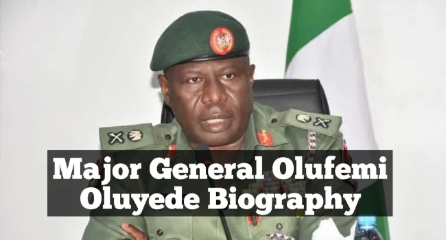 Major General Olufemi Oluyede Biography, Major General Olufemi Oluyede Age, Major General Olufemi Oluyede Hometown, Major General Olufemi Oluyede State of Origin, Major General Olufemi Oluyede Career