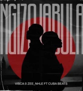 Visca – Ngizojabula Ft. Zee_nhle & Cuba Beats